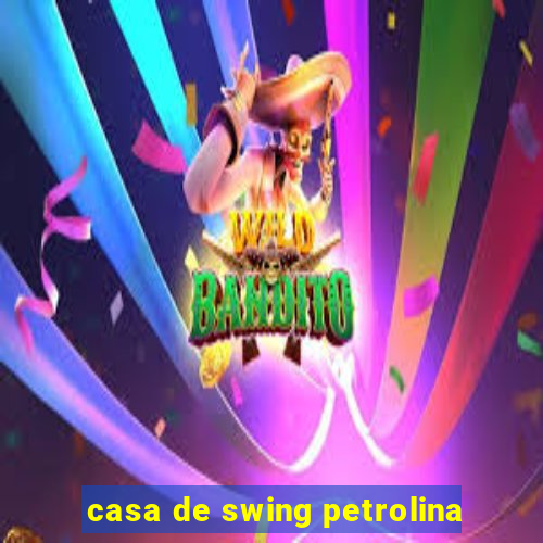 casa de swing petrolina